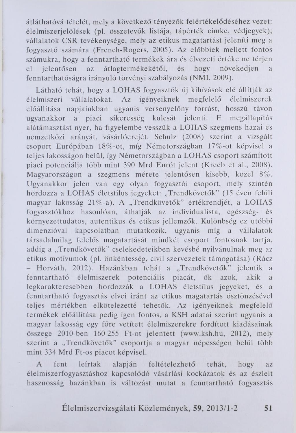 átláthatóvá tételét, mely a következő tényezők felértékelődéséhez vezet: élelmiszerjelölések (pl.