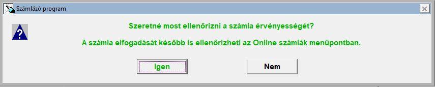 A számla mentéséhez kattintson az Igen gombra! A számla mentése után a program elküldi a NAV-hoz az adatokat. Ha a beküldés sikeres, akkor az alábbi üzenet jelenik meg.