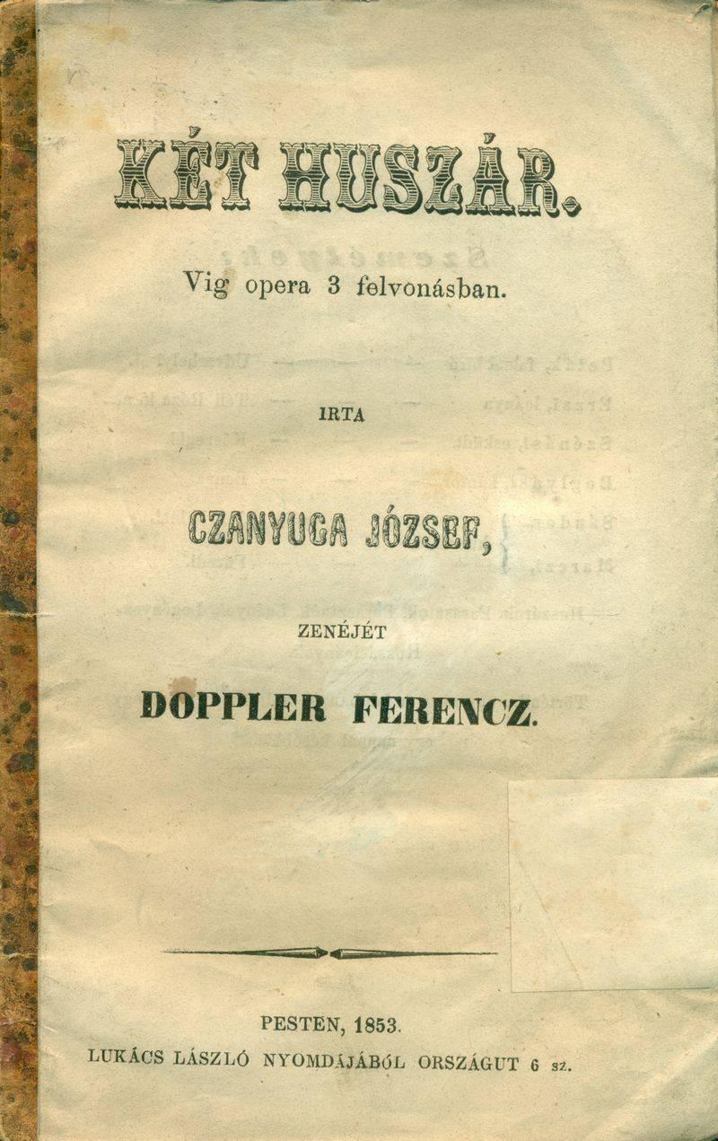 5. Doppler Ferenc: Két huszár. Vígopera 3 felvonásban.