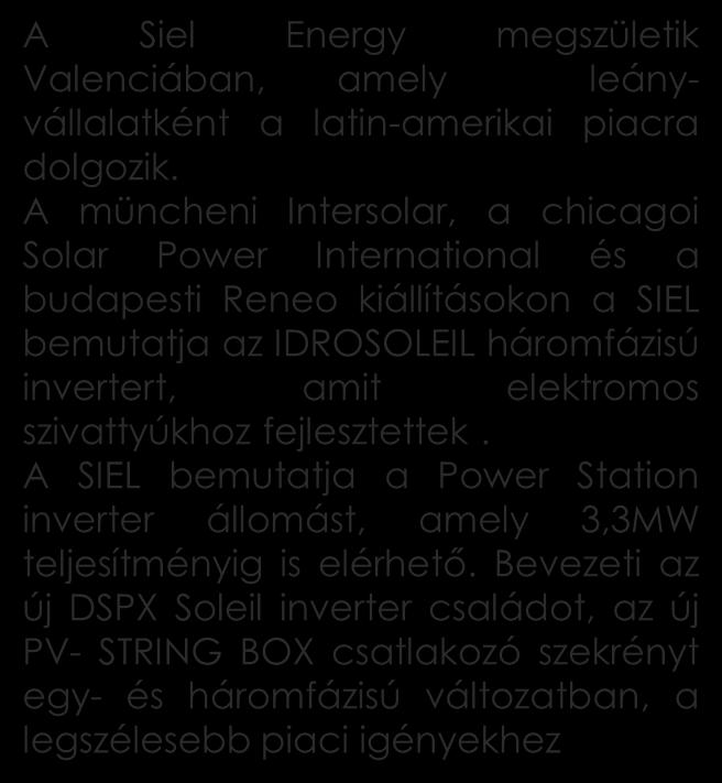 2013 A Siel Energy megszületik Valenciában, amely leányvállalatként a latin-amerikai