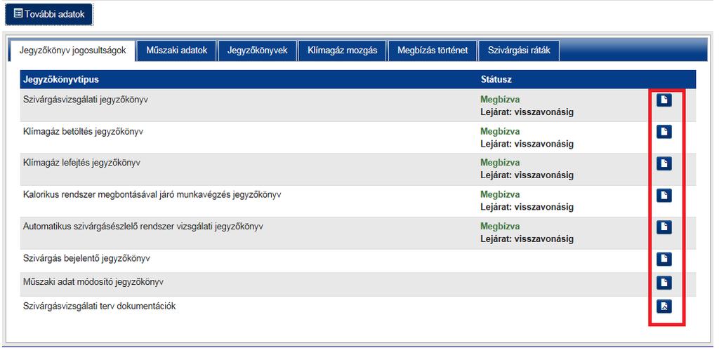 A jegyzőkönyvek rögzítéséhez kattintson a Szerződött berendezések főmenüponton belül az adott berendezésnél a További adatok menüpontra, melyen belül megjelenik a Jegyzőkönyv jogosultságok fül.