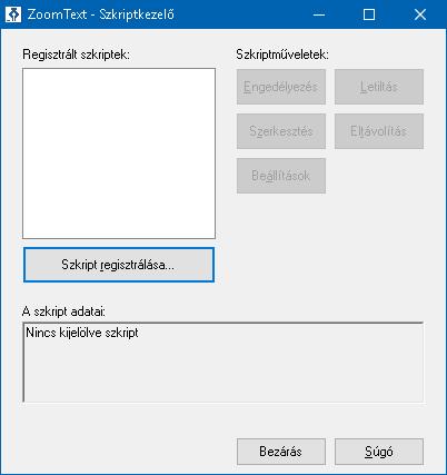 296 A ZoomText - Szkriptkezelő párbeszédpanel képe. Beállítás Regisztrált szkriptek: Szkript regisztrálása.