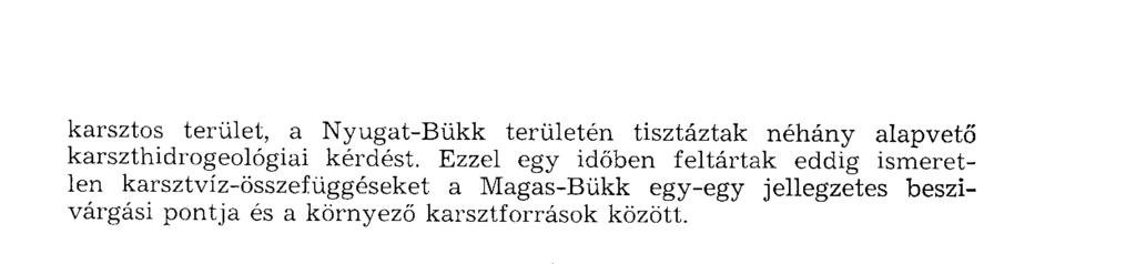 karsztos terület, a Nyugat-Bükk területén tisztáztak néhány alapvető karszthidrogeológiai kérdést.