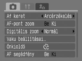 2 A menük közt vagy gombbal válthat. Ehhez a zoomkart is használhatja. 3 A vagy gombbal válasszon egy menüelemet. Egyes felvételi üzemmódokban bizonyos elemek nem használhatók.