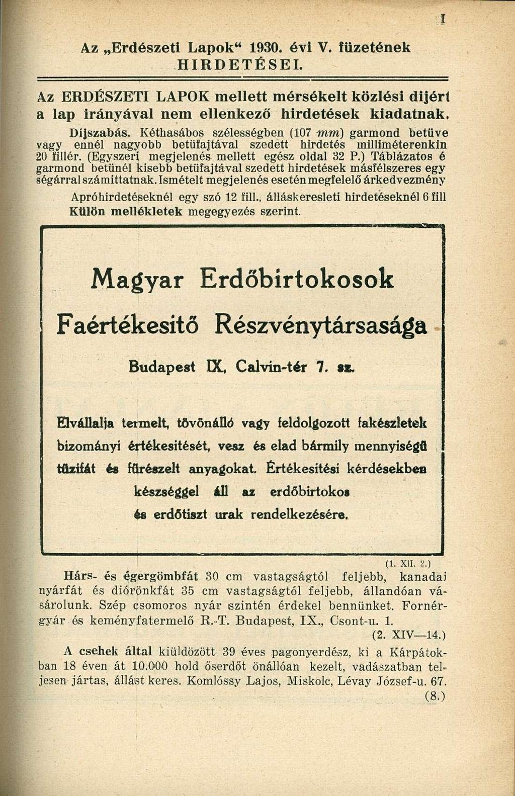 Az Erdészeti Lapok" 1930. évi V. füzetének HIRDETÉSEI. Az ERDÉSZETI LAPOK mellett mérsékelt közlési dijért a lap irányával nem ellenkező hirdetések kiadatnak. Díjszabás.