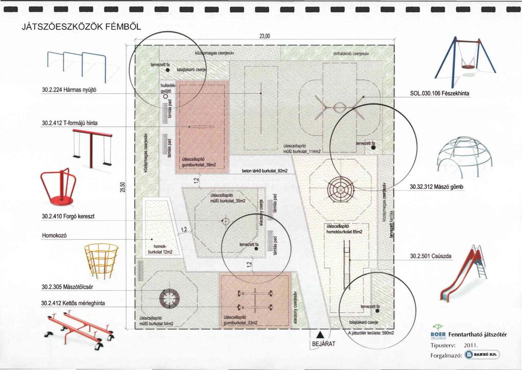 -------------------- JÁTSZÓESZKÖZÖKFÉMBÖL 30.2.224 Hármas nyújtó SOL.030.106 Fészekhinta.., :is <"'.! > "' t j.--.._ beon térkö b11111oat_92m2 30.32.312 Mászó gömb 30.2.410 Forgó kereszt Homokozó utéscsiapiió - -~ : homokburitoa85m2 ' 30.
