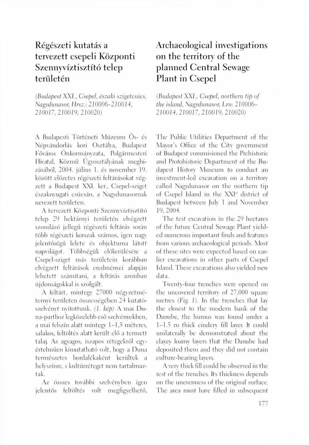 Régészeti kutatás a tervezett csepeli Központi Szennyvíztisztító telep területén Archaeological investigations on the territory of the planned Central Sewage Plant in Csepel (Budapest XXL, Csepel,