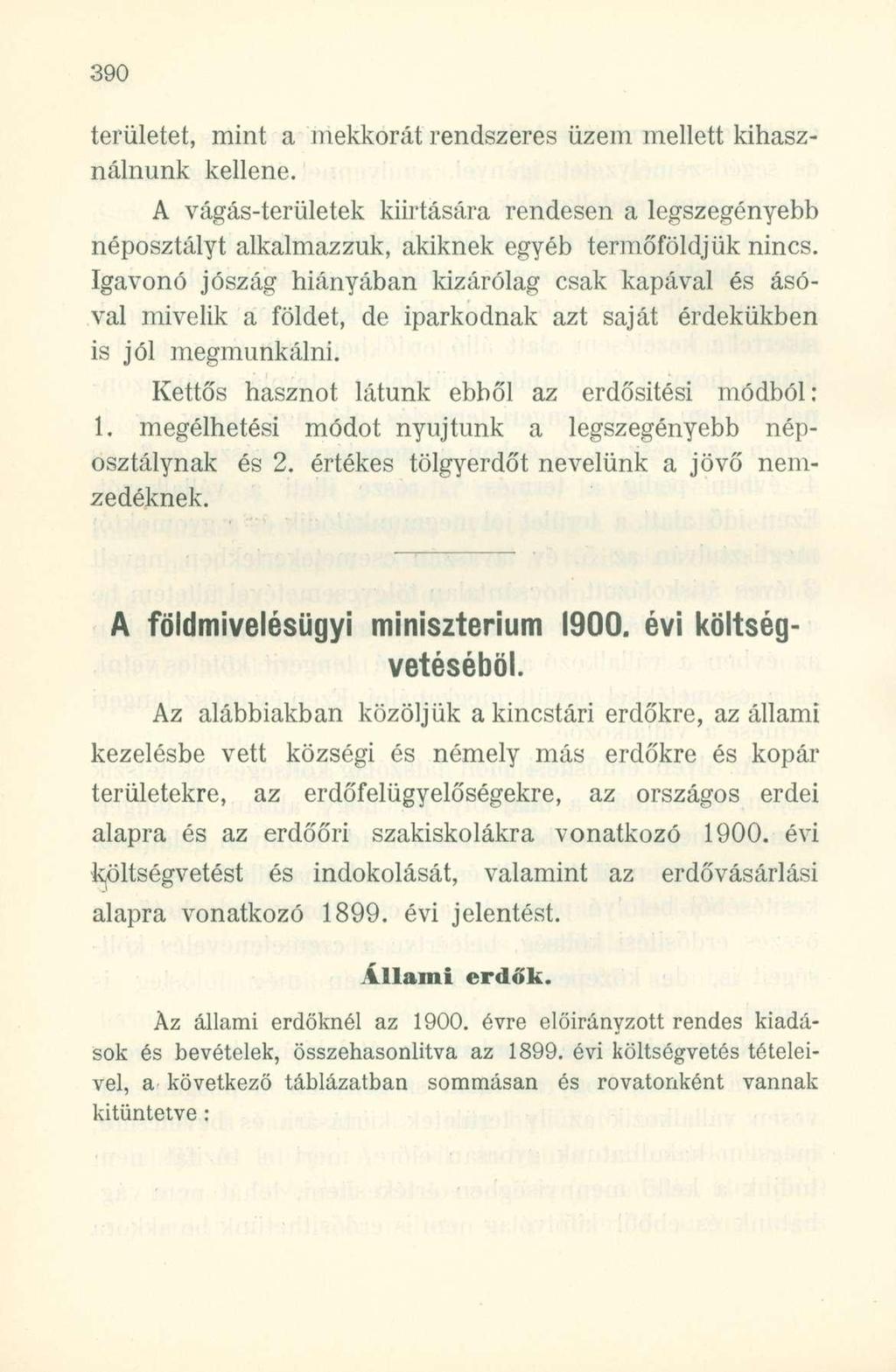 területet, mint a mekkorát rendszeres üzem mellett kihasználnunk kellene. A vágás-területek kiirtására rendesen a legszegényebb néposztályt alkalmazzuk, akiknek egyéb termőföldjük nincs.