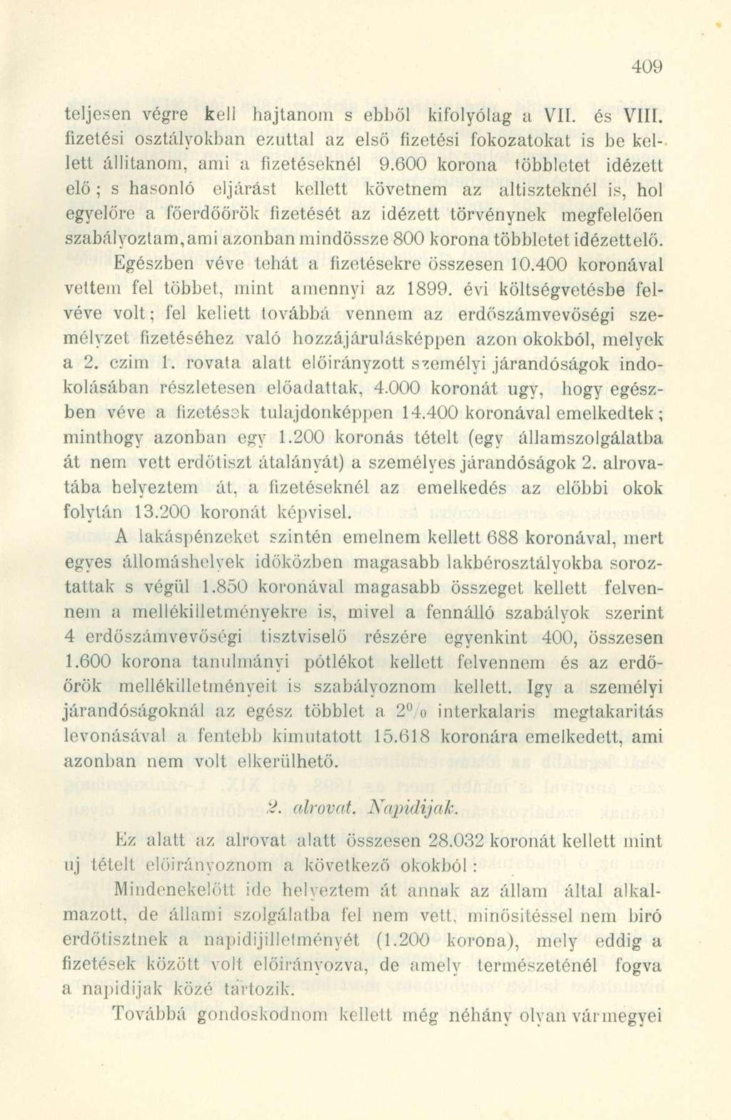 teljesen végre kell hajtanom s ebből kifolyólag a VII. és VIII. fizetési osztályokban ezúttal az első fizetési fokozatokat is be kellett állítanom, ami a fizetéseknél 9.