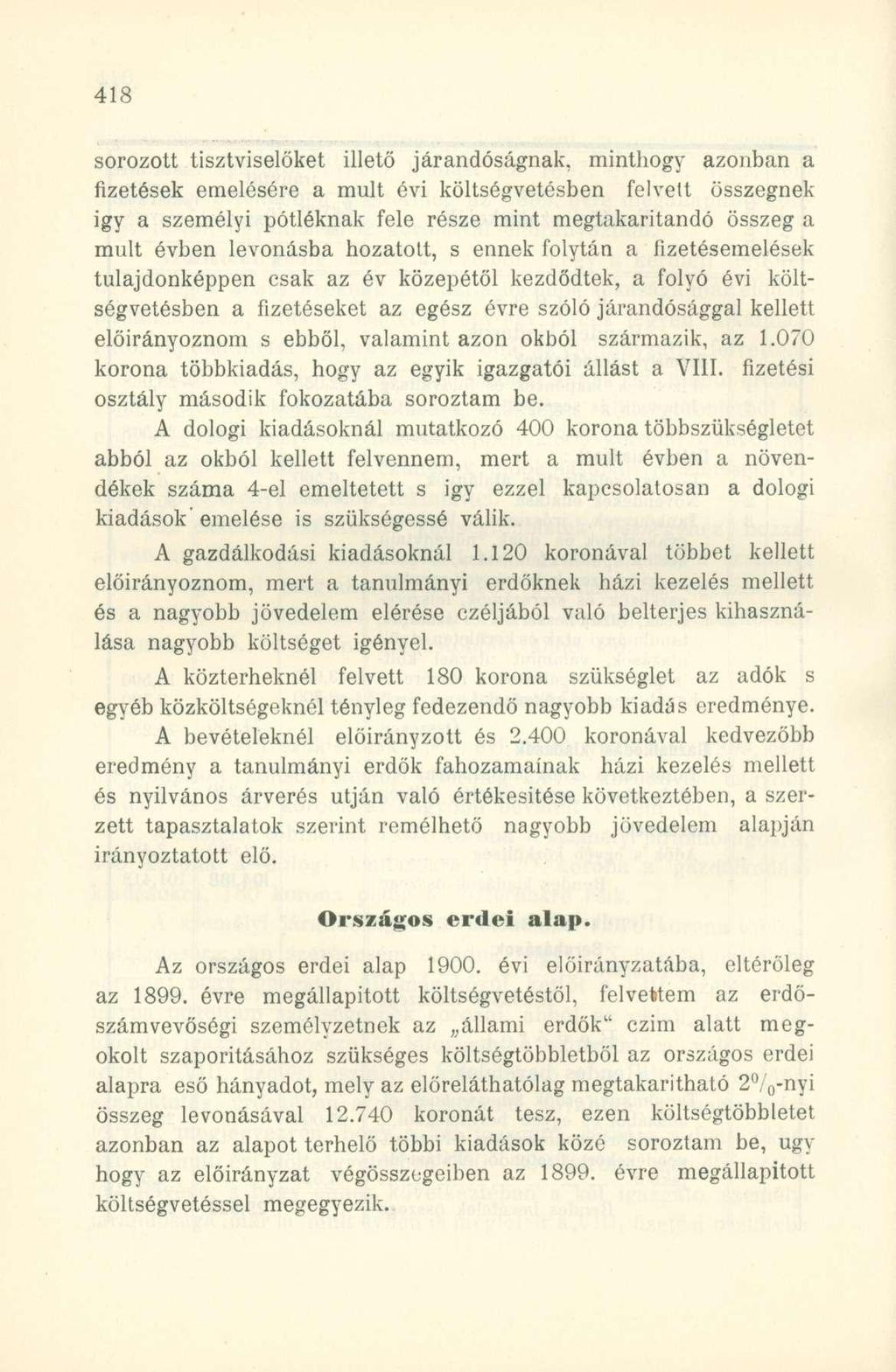 sorozott tisztviselőket illető járandóságnak, minthogy azonban a fizetések emelésére a mult évi költségvetésben felvett összegnek igy a személyi pótléknak fele része mint megtakarítandó összeg a mult