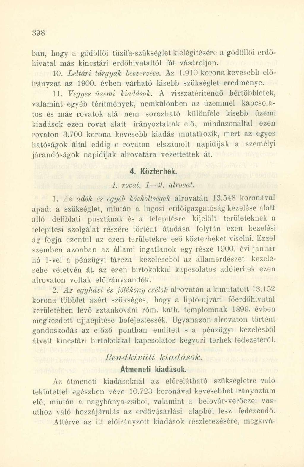 ban, hogy a gödöllői tüzil'a-szükséglel kielégítésére a gödöllői erdőhivatal más kincstári erdőhivataltól fát vásároljon. 10. Leltári táryyqk beszerzése. Az 1.910 korona kevesebb előirányzat az 1900.