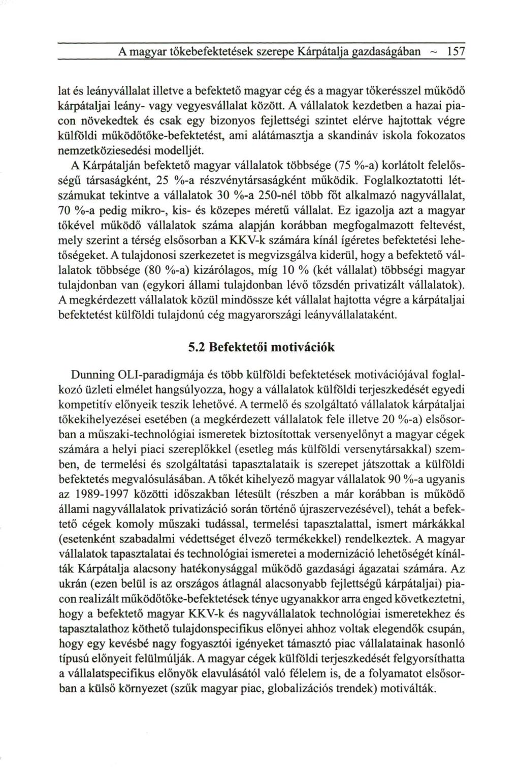 A magyar tökebefektetések szerepe Kárpátalja gazdaságában ~ 157 lat és leányvállalat illetve a befektető m a g y a r cég és a m a g y a r tőkerésszel m ű k ö d ő kárpátaljai leány- vagy