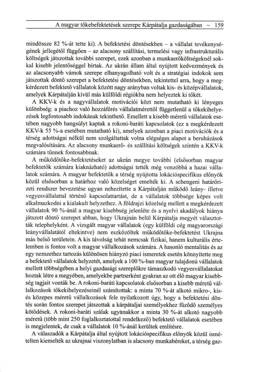 A magyar tökebefektetések szerepe Kárpátalja gazdaságában ~ 159 m i n d ö s s z e 82 %-át tette ki).