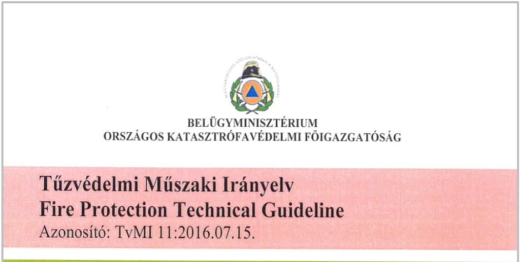 TvMI Tűzvédelmi Műszaki Irányelvek MÁR KIADOTT TvMI-k 1. Tűzterjedés elleni védelem 2. Kiürítés 3. Hő és füst elleni védelem 4.