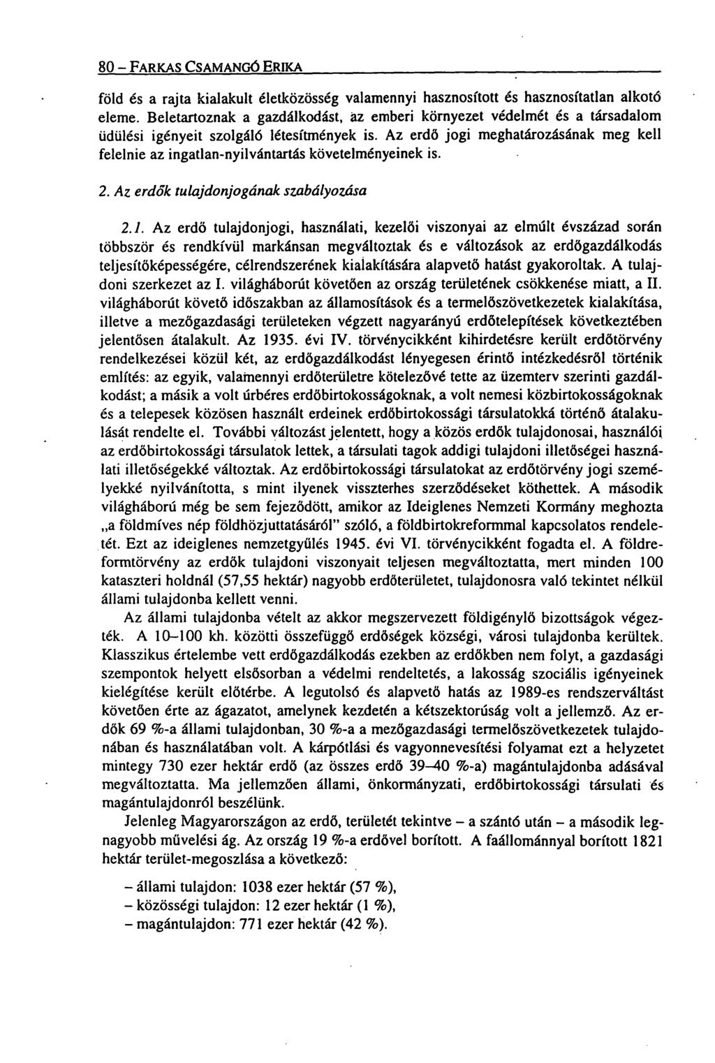 80 FARKAS CSAMANG6 ERIKA föld és a rajta kialakult életközösség valamennyi hasznosított és hasznosítatlan alkotó eleme.