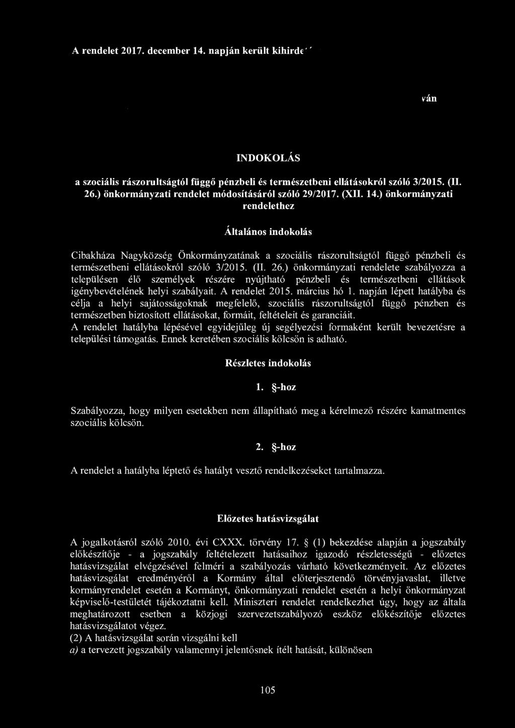 INDOKOLÁS a szociális rászorultságtól függő pénzbeli és természetbeni ellátásokról szóló 3/2015. (II. 26.) önkormányzati rendelet módosításáról szóló 29/2017. (XII. 14.