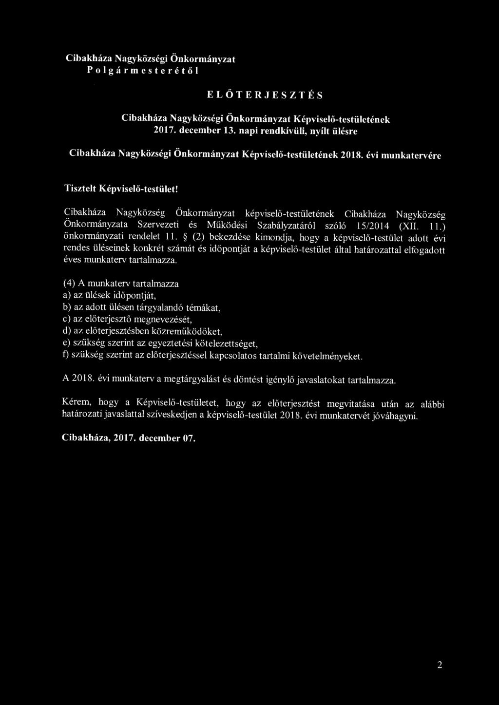 Cibakháza Nagyközségi Önkormányzat Polgármesterétől ELŐTERJESZTÉS Cibakháza Nagyközségi Önkormányzat Képviselő-testületének 2017. december 13.