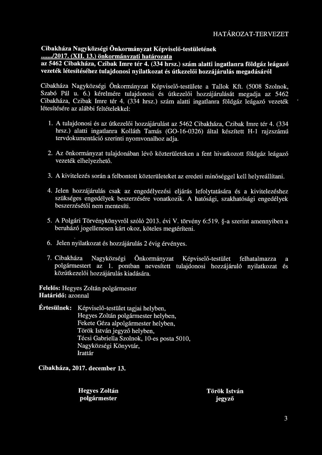 HATÁROZAT-TERVEZET Cibakháza Nagyközségi Önkormányzat Képviselő-testületének..../2017. (XII. 13.) önkormányzati határozata az 5462 Cibakháza, Czibak Imre tér 4. (334 hrsz.