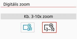 A [z1] lapon válassza a [Digitális zoom] lehetőséget, majd nyomja meg a <0> gombot. Válassza a [Kb. 3-10x zoom] 3 lehetőséget. Válassza a [Kb. 3-10x zoom] lehetőséget, és nyomja meg a <0> gombot.