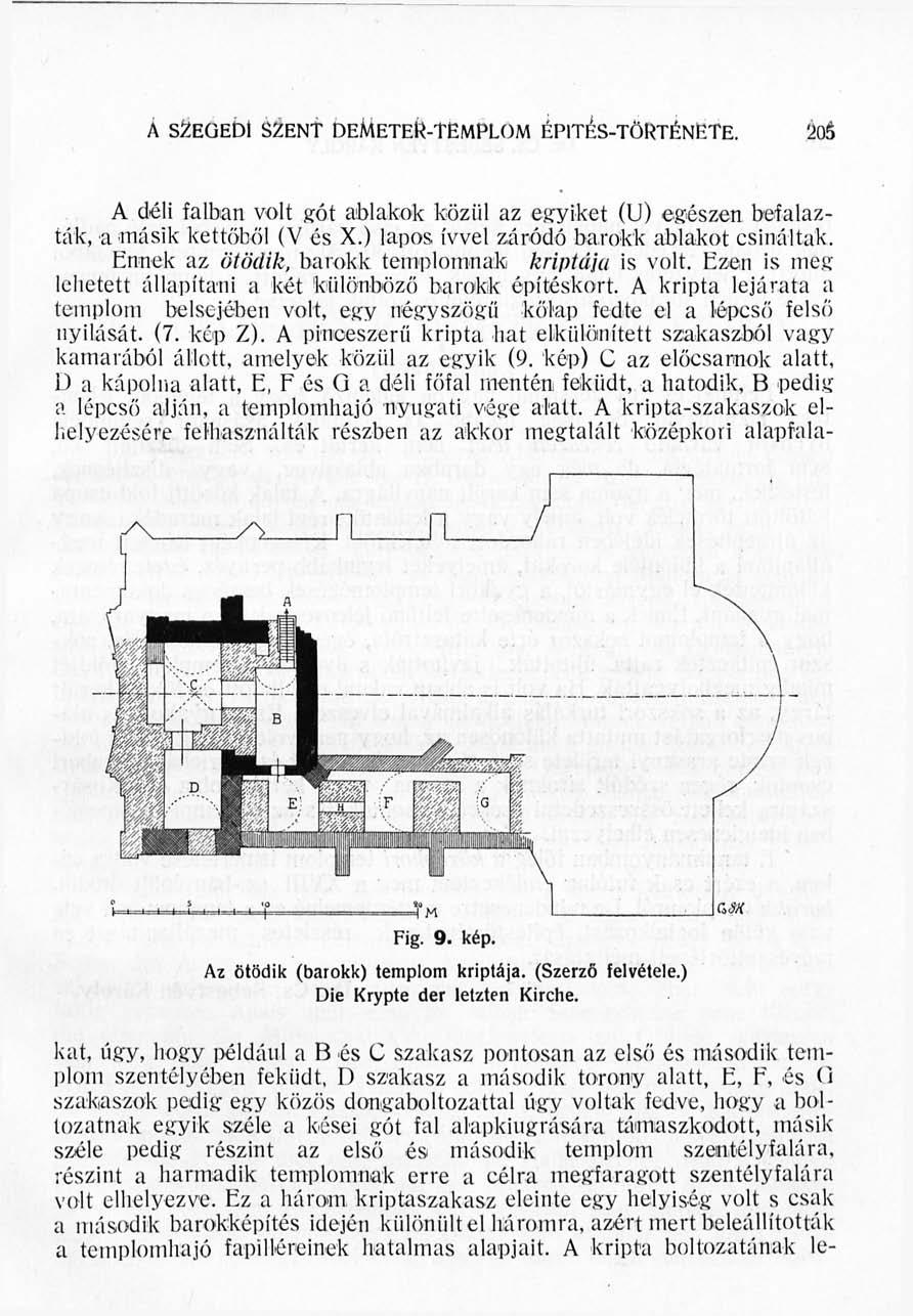 A SZEGEDI SZENT DEMETEk-TEMPLOM ÉPITÉS-TÖRTÉNETÉ. löi A déli falban volt gót ablakok közül az egyiket (U) egészen befalazták, a másik kettőből (V és X.) lapos ívvel záródó barokk ablakot csináltak.