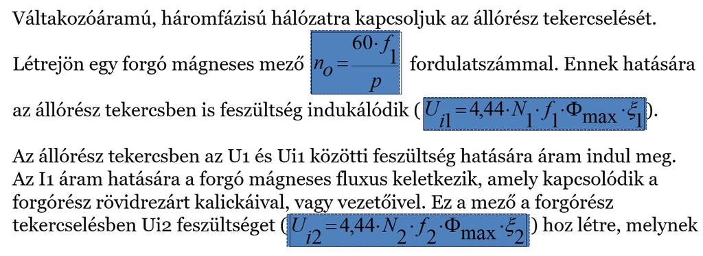 36 /ASZ Aszinkron motor esetén milyen forgórész típusokat ismer, és mik a legfontosabb tulajdonságaik?