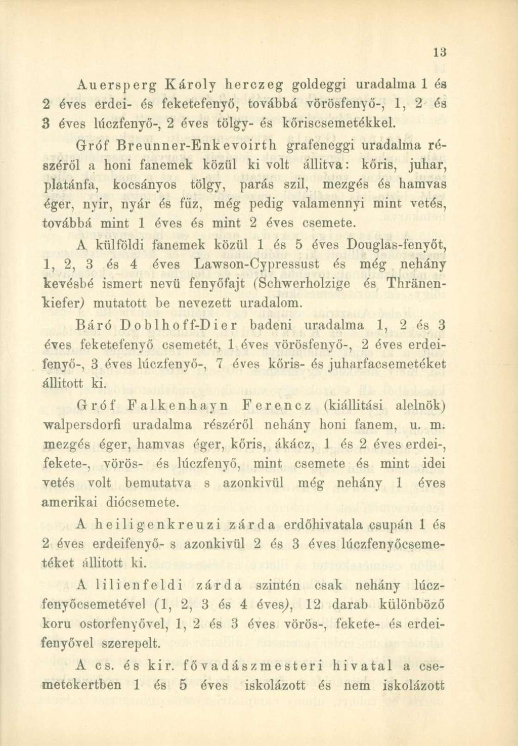 Auersperg Károly herczeg goldeggi uradalma 1 és 2 éves erdei- és feketefenyő, továbbá vörösfenyő-, 1, 2 és 3 éves lúczfenyő-, 2 éves tölgy- és kőriscsemetékkel.
