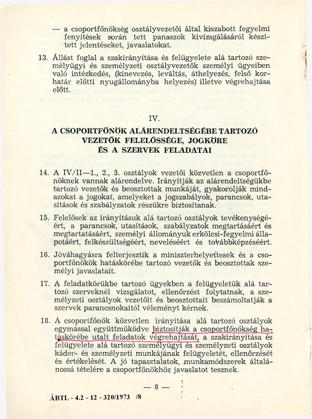 a csoportfőnökség osztályvezetői által kiszabott fegyelmi fenyítések során te tt panaszok kivizsgálásáról készíte tt jelentéseket, javaslatokat. 13.