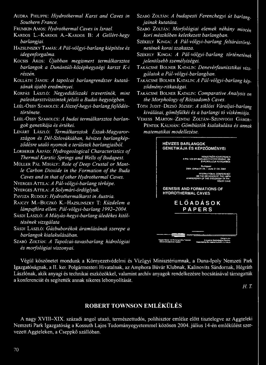 K olláth János: A tapolcai barlangrendszer kutatásának újabb eredményei. K orpás László: Negyedidőszaki travertínók, mint paleokarsztvízszintek jelzői a Budai-hegységben.