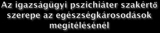 Pszichiátriai diagnózis felállítása A megállapított mentális zavar kialakulásának időpontja Az aktuálisan és/vagy krónikusan fennálló panaszok, tünetek leírása, azok