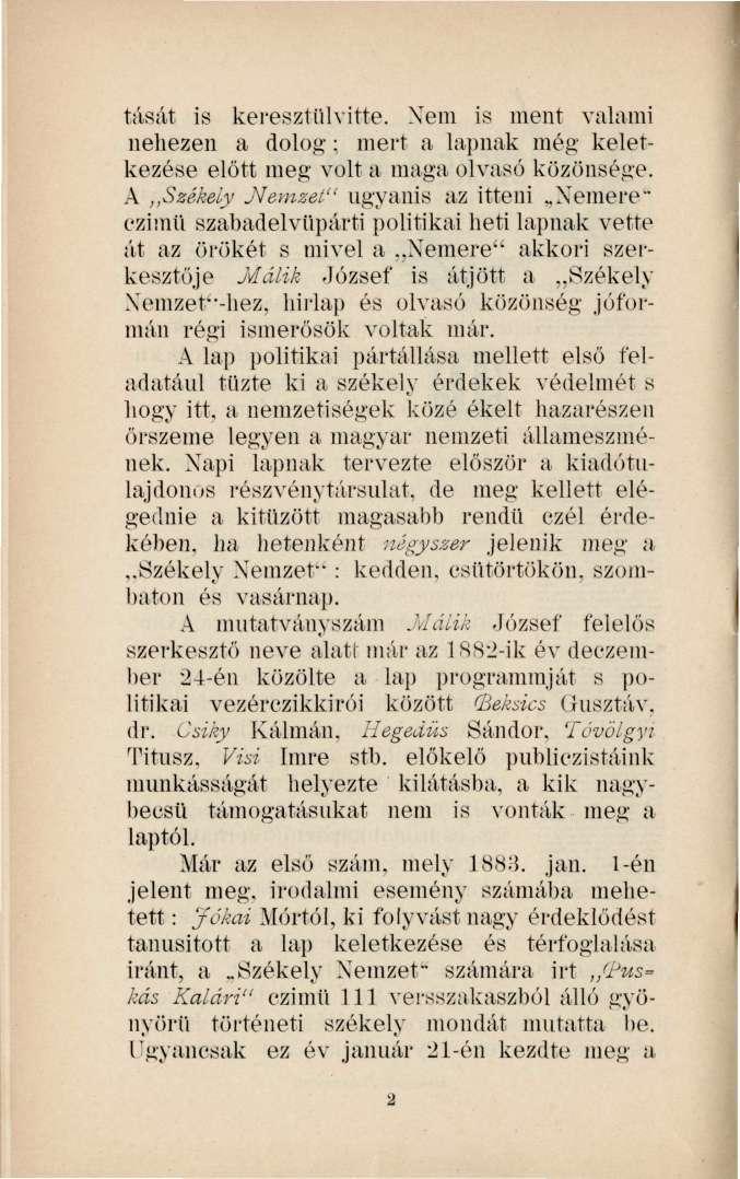 tilsát is keresztülvitte. Xem is ment valami nehezen a dolog; mert a lapnak még keletkezése előtt meg volt a maga olvasó közönsége. A Székely ^Nemzet" ugyanis az itteni.