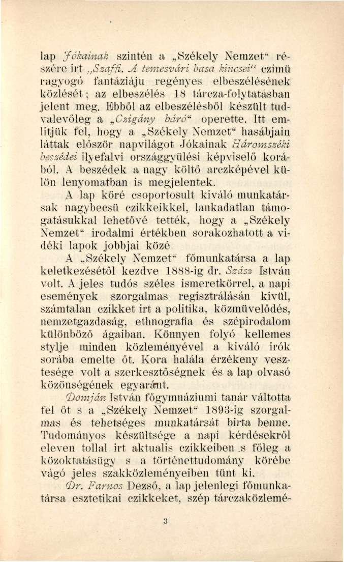 lap Jókainak szintén a Székely Nemzet" részére irt Szaffi. A temesvári basa kincsei" czimii ragyogó fantáziájú regényes elbeszélésének közlését: az elbeszélés 18 tárcza-folytatásban jelent meg.