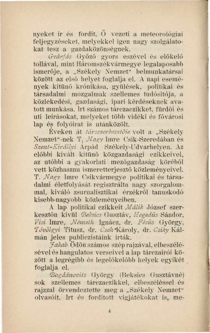 nyéket ir és fordít. () vezeti a meteorológiai feljegyzéseket, melyekkel igen nagy szolgálatokat tesz a gazdaközönségnek.