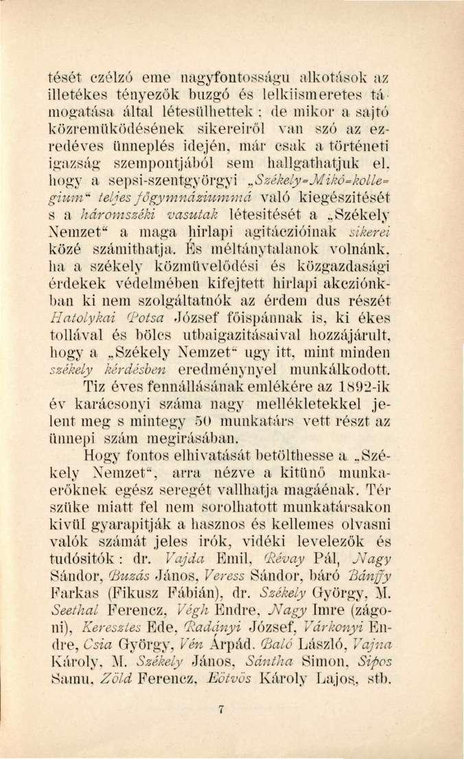 rését czélzó eme nagyfontosságú alkotások az illetékes tényezők buzgó és lelkiismeretes tá mogatása által létesülhettek ; de mikor a sajtó közreműködésének sikereiről van szó az ezredéves ünneplés