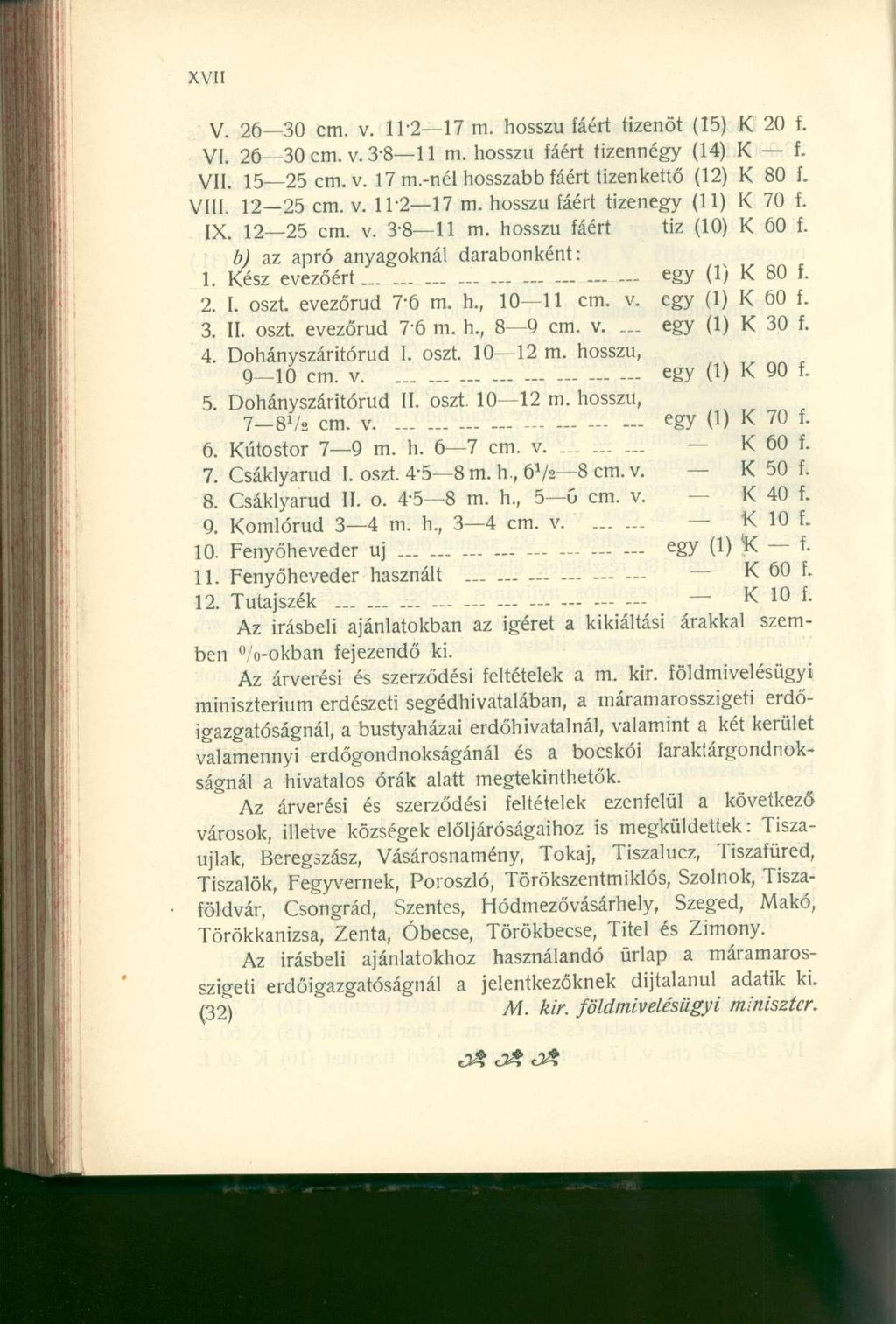 V. 26 30 cm. v. 11-2 17 m. hosszú fáért tizenöt (15) K 20 f. VI. 26 30 cm. v. 3-8 11 m. hosszú fáért tizennégy (14) K f. VII. 15 25 cm. v. 17 m.-nél hosszabb fáért tizenkettő (12) K 80 f. VIII.