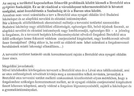 Köszönjük az észrevételt! A Bretzfeld utca nyugati oldalán található intézmény telkén belül beállt fasor jelenleg is védi a területet, ez további cserjesorral is kiegészíthető.