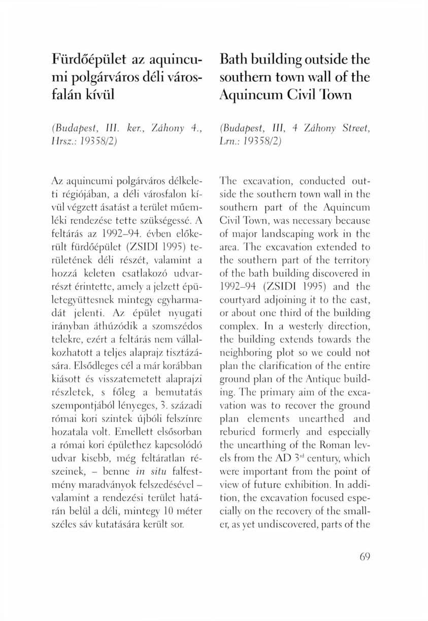 Fürdőépület az aquincumi polgárváros déli városfalán kívül Bath building outside the southern town wall of the Aquincum Civil Town (Budapest, III. ker., Záhony 4., Ilrsz.