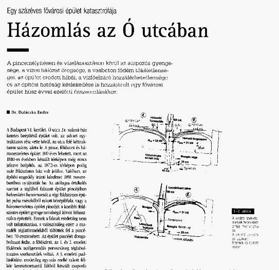 Budapesti épületomlások Az Ó utcai épületomlásról bővebben: Az okok-okozatok a pincében a belmagasság növelése érdekében a padlószintet mélyítették kb. 20-30 cm-el az alapozási sík alá.