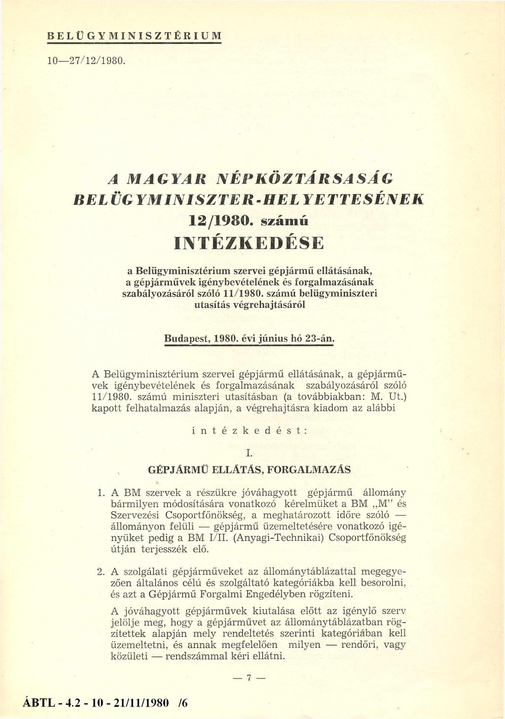 BELÜGYMINISZTÉRIUM 10-27/12/1980. A MAGYAR NÉPKÖZTÁRSASÁG BELÜGYMINISZTER-HELY E TTESÉNEK 12/1980.