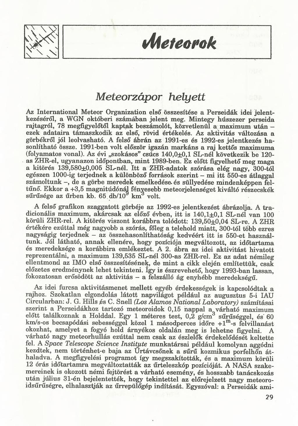 Meteorok Meteorzápor helyett Az International Meteor Organization első összesítése a Perseidák idei jelentkezéséről, a WGN októberi számában jelent meg.