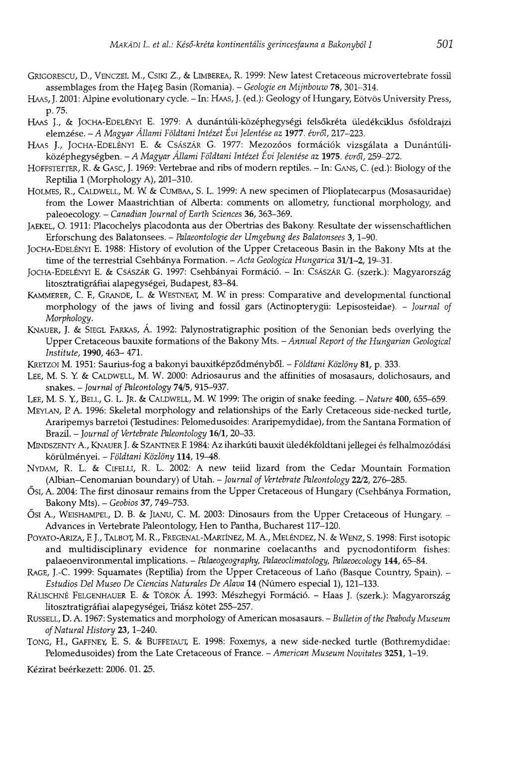 MAKÁDI L. et al.: Késő-kréta kontinentális gerincesfauna a Bakonyból 1 501 GRIGORESCU, D., VENCZEL M., CSÍKI Z., & LIMBEREA, R.