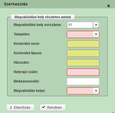 Megvalósítási hely részletes adatai Ebben a blokkban a megvalósítási helyre vonatkozó részletes azonosító adatokat kell megadni.