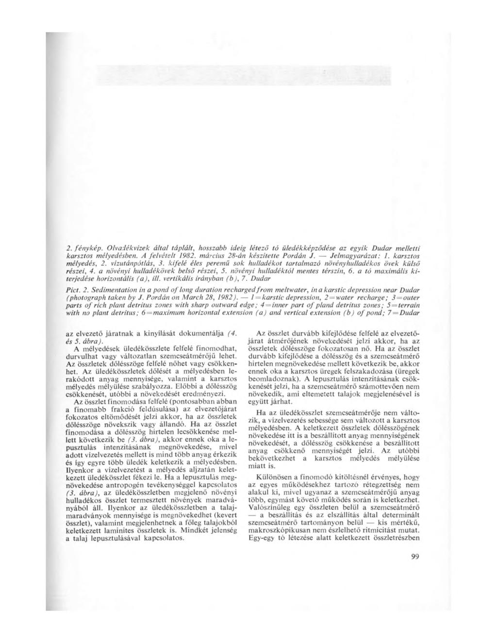 2. fénykép. Olvadékvizek által táplált, hosszabb ideig létező tó üledékképződése az egyik Dudar melletti karsztos mélyedésben. A felvételt 1982. március 28-án készítette Pordán J. Jelmagyarázat: 1.