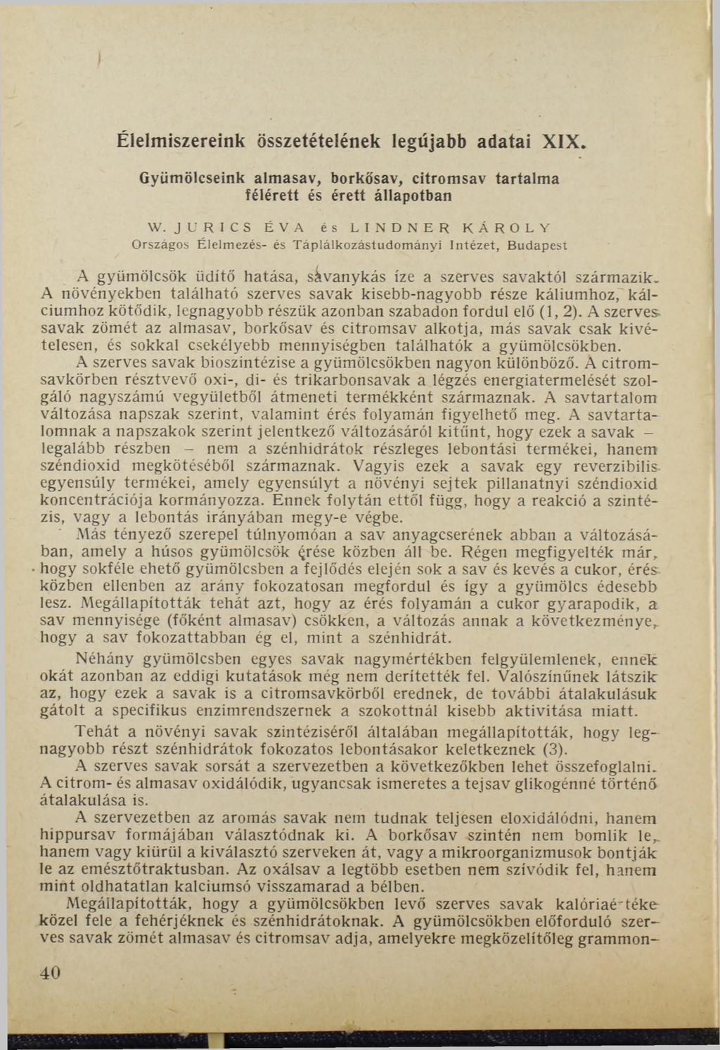 Élelmiszereink összetételének legújabb adatai XIX. Gyümölcseink almasav, borkősav, citromsav tartalma félérett és érett állapotban W.