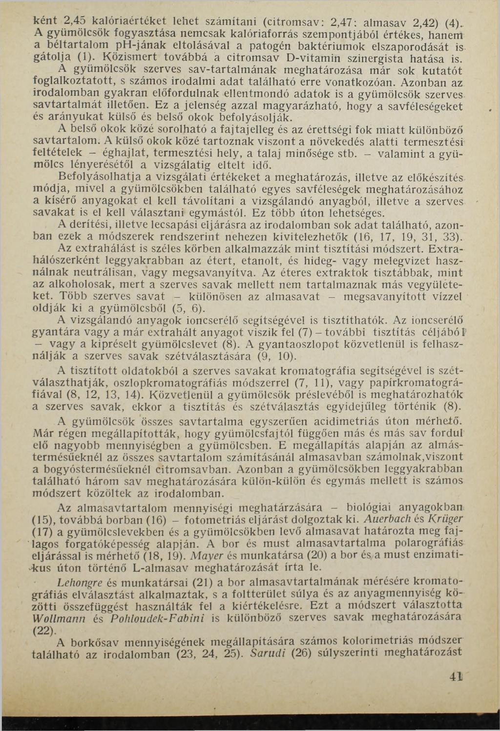 ként 2,45 kalóriaértéket lehet számítani (citromsav: 2,47: almasav 2,42) (4).