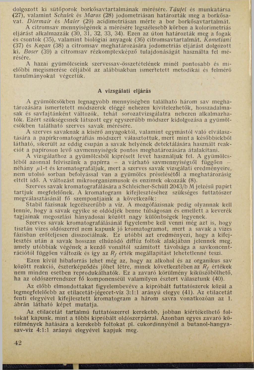 dolgozott ki sütőporok borkősavtartalmának mérésére. Täufel és munkatársa (27), valamint Sch.ulek és Maros (28) jodometriásan határozták meg a borkősayat.