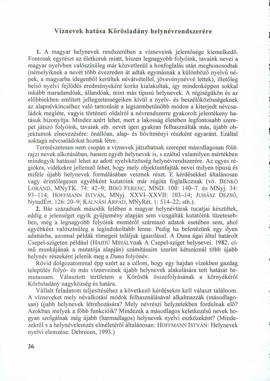 V íznevek hatása K örösladány helynévrendszerérezyxwvutsrqponmlkjihgfedcbaz 1. A magyar helynevek rendszerében a vízneveink jelentősége kiemelkedő.