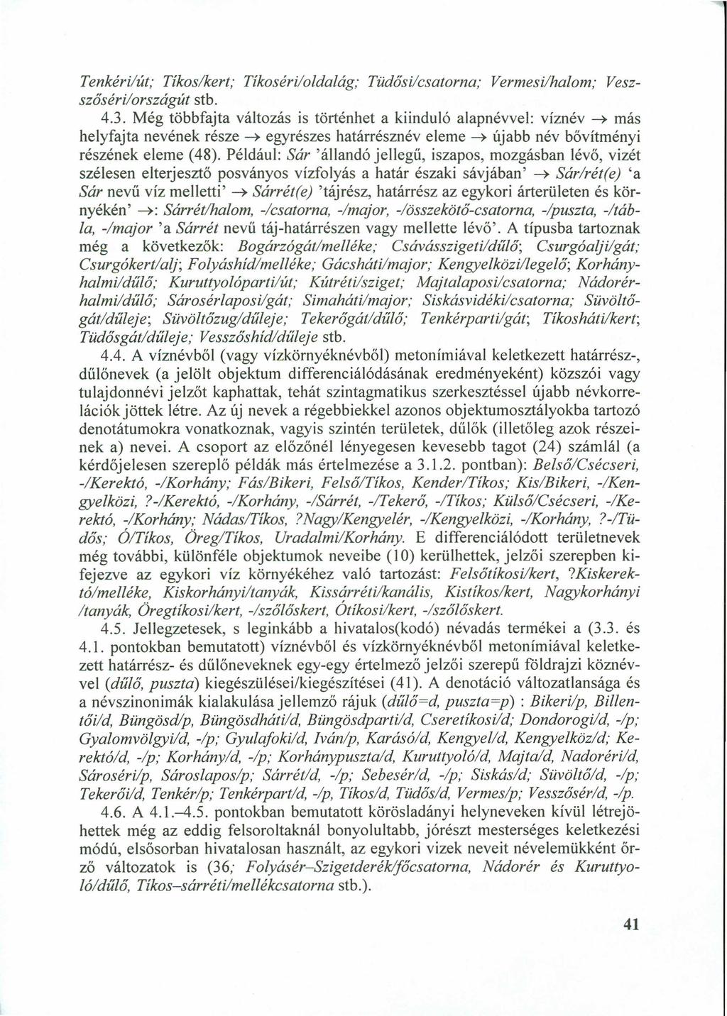 41zyxwvutsrqpon Tenkérilút; Tíkoslkert; Tíkosériloldalág; Tüdősilcsatorna; Vermesilhalom; VeszszősérilországútzyxwvutsrqponmlkjihgfedcbaZYXWVUTSRQPONMLKJIHGFEDCBA stb. 4.3.
