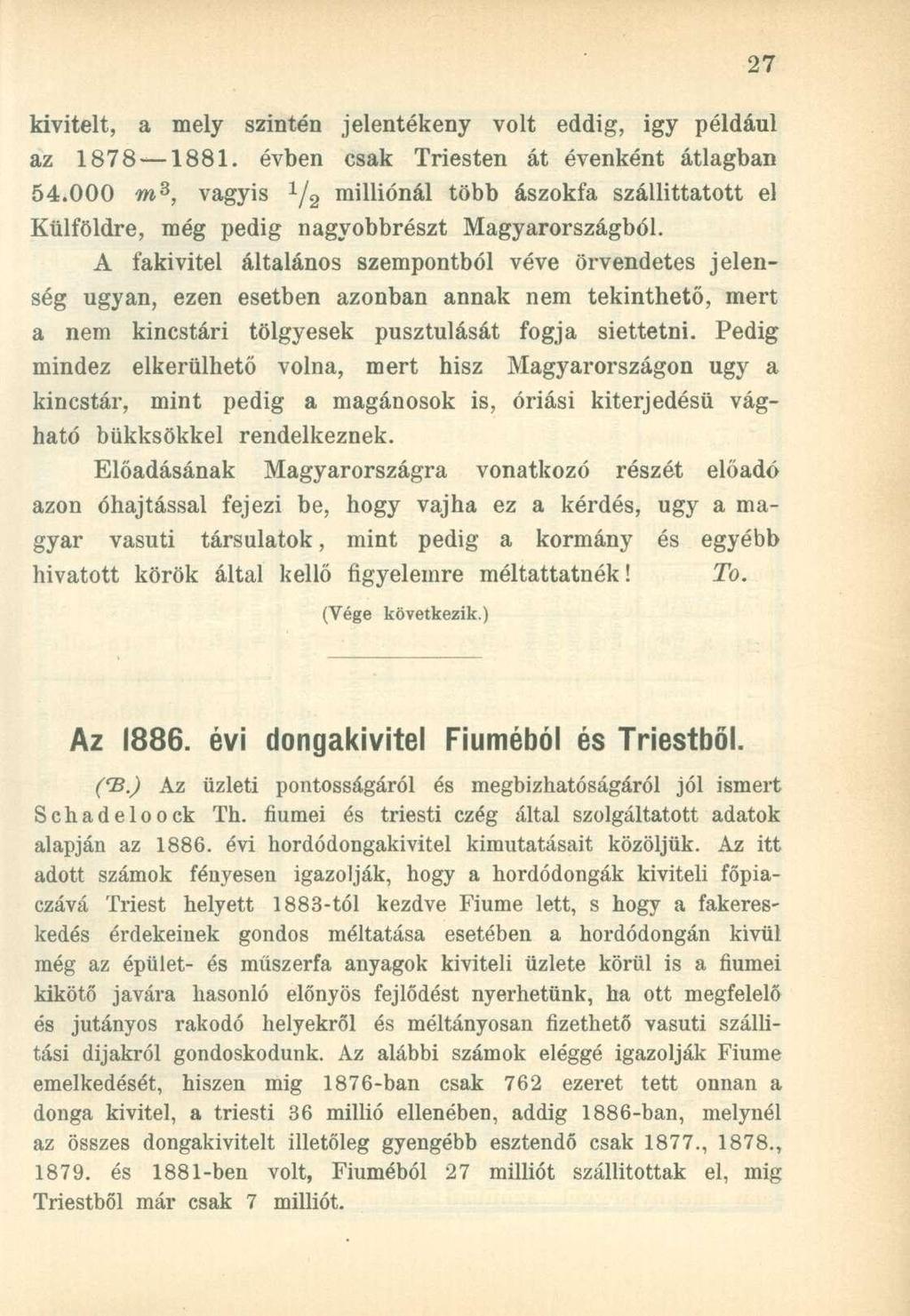 kivitelt, a mely szintén jelentékeny volt eddig, igy például az 1878 1881. évben csak Triesten át évenként átlagban 54.