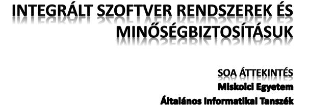 Service-Oriented Architecture, SOA Az elosztott rendszerek fejlesztésének módja.