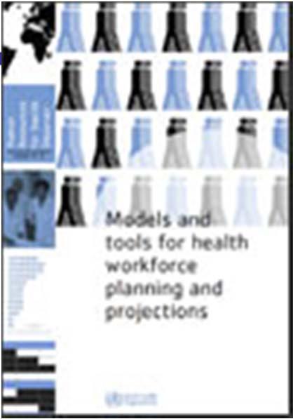 Hasznos WHO dokumentumok kiragadott példák 4 Models and tools for health workforce planning